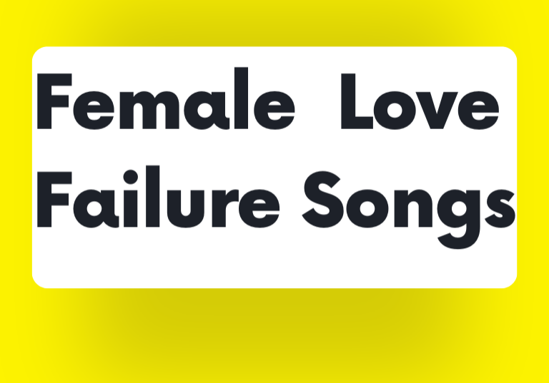 Female love failure songs